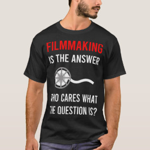 Die Antwort Filmemachen Filmemacher Film Machen T-Shirt
