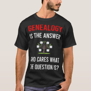 Die Antwort Genealogie Genealoge T-Shirt