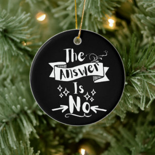 Die Antwort ist Nein Lustige Anführungszeichen Wei Keramik Ornament