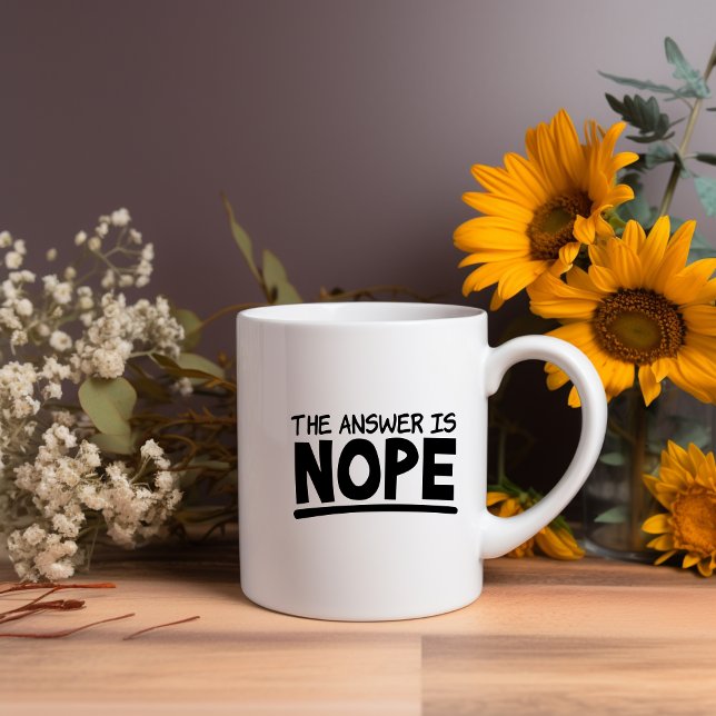 Die Antwort lautet: Nope Meme Tasse (Von Creator hochgeladen)