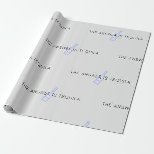 Die Antwort lautet: tequila-T - Shirt Geschenkpapier