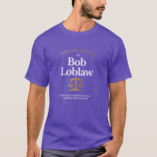 Die Anwaltskanzlei von Bob Loblaw T-Shirt