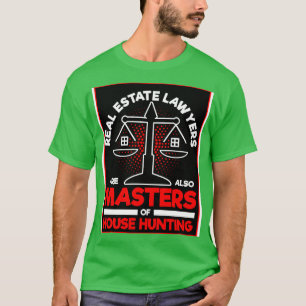 Die Anwesen-Anwälte sind auch Meister der Hausjagd T-Shirt