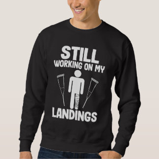 Die Arbeit an meinen Landungen wird immer noch gut Sweatshirt