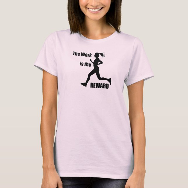 Die Arbeit ist die Belohnung, die die weibliche Fü T-Shirt (Vorderseite)