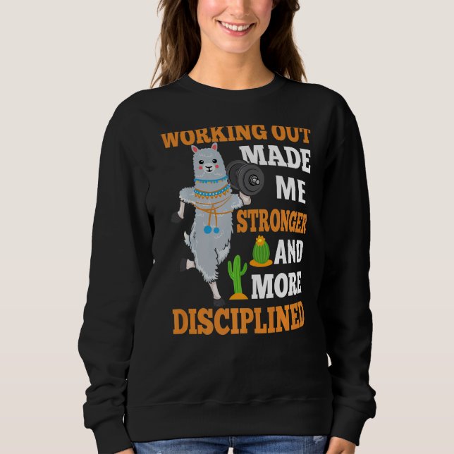 Die Arbeit machte mich stärker und disziplinierter Sweatshirt (Vorderseite)