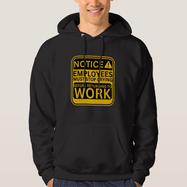Die Arbeitnehmer müssen aufhören, sich ein lustige Hoodie (Vorderseite)