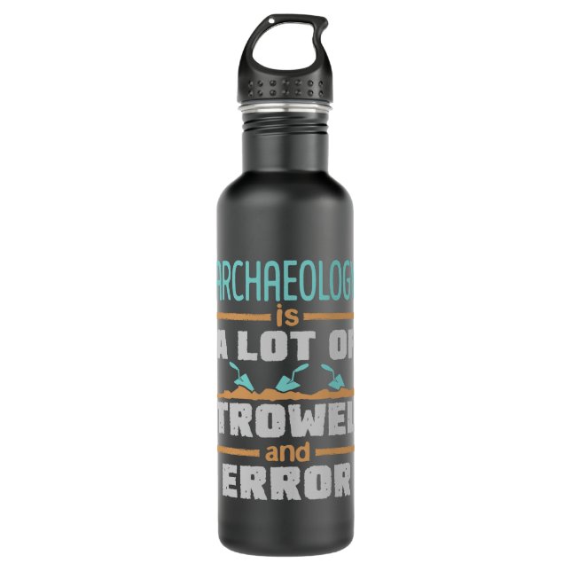 Die Archäologie ist eine Menge Trowel und Fehler F Edelstahlflasche (Vorderseite)