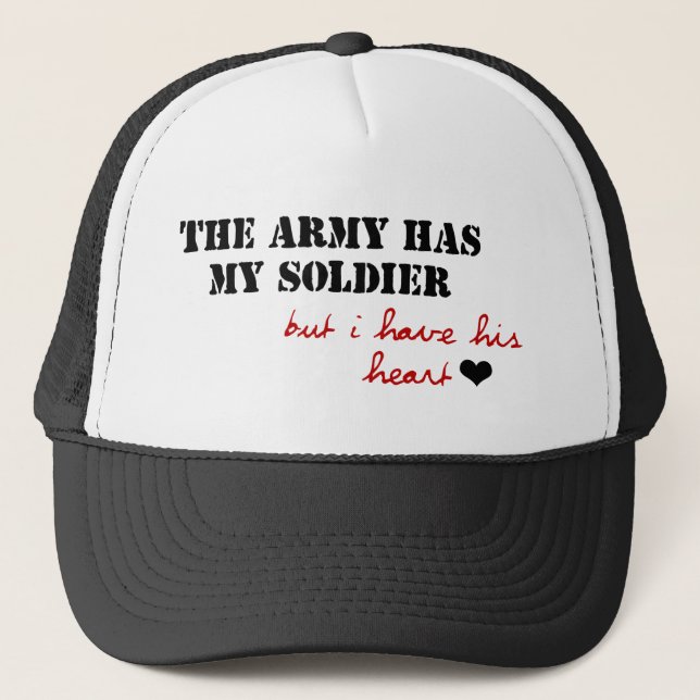 Die Armee hat meinen Soldaten, aber ich habe sein Truckerkappe (Vorderseite)