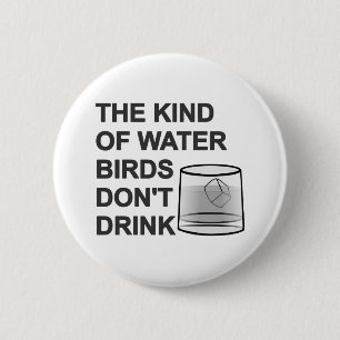 Die Art von Wasser, das Vögel nicht trinken Button