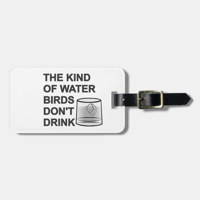 Die Art von Wasser, das Vögel nicht trinken Gepäckanhänger (Vorderseite horizontal)