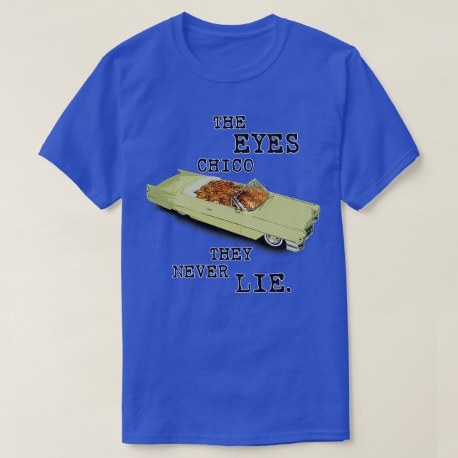 Die Augen Chico, die sie nie lügen T-Shirt (Design vorne)