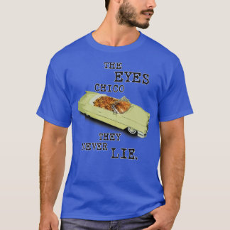 Die Augen Chico, die sie nie lügen T-Shirt