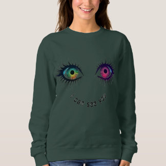 Die Augen, die ich sehen kann, wie Sie entwerfen Sweatshirt