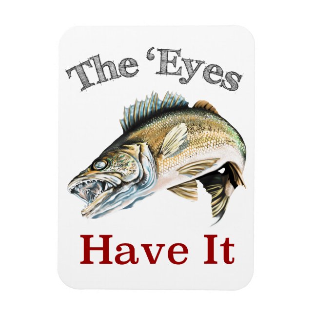 Die "Augen haben es. . . Walleyes das ist Magnet (Vertikal)
