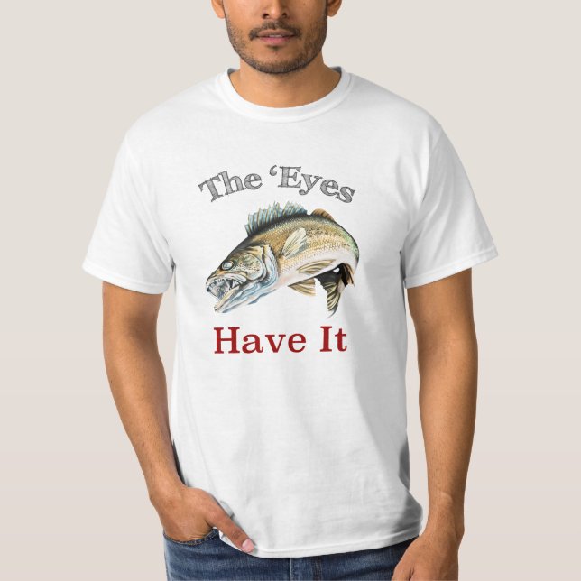 Die "Augen haben es. . . Walleyes das ist T-Shirt (Vorderseite)