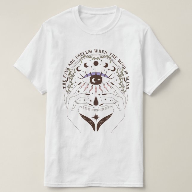 Die Augen sind nutzlos, wenn der Geist Blind ist T-Shirt (Design vorne)