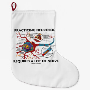 Die Ausübung der Neurologie erfordert eine Menge N Großer Weihnachtsstrumpf