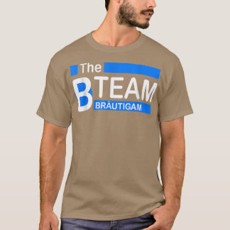 Die B-Team Bräutigam-Crew Junggesellenabschied T-Shirt