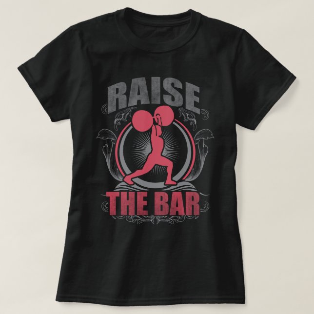 Die Bar erhöhen - Die Weisheit der Frauen Motivier T-Shirt (Design vorne)