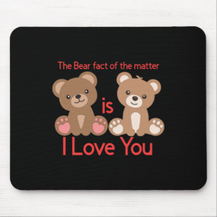 Die Bärenwahrheit ist, dass ich dich Liebe! Mousepad