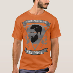 Die Beards sind die neuen Sixpack 8 1 T-Shirt
