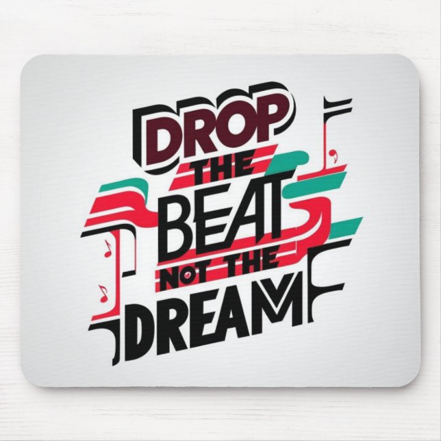 Die Beat not the Dream fallen lassen Mousepad (Vorne)