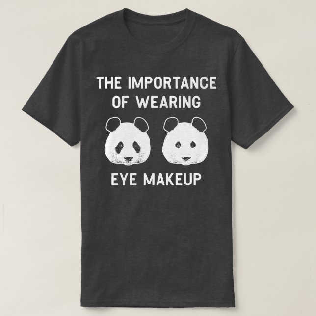 Die Bedeutung des Tragens von Augenschminken Funny T-Shirt (Design vorne)