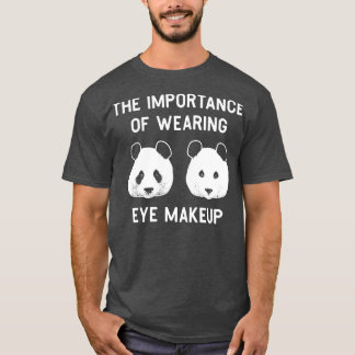 Die Bedeutung des Tragens von Augenschminken Funny T-Shirt