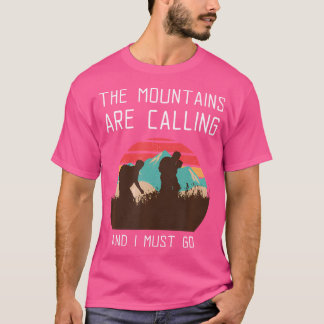 Die Berge fordern, dass ich wandern muss Camping T-Shirt