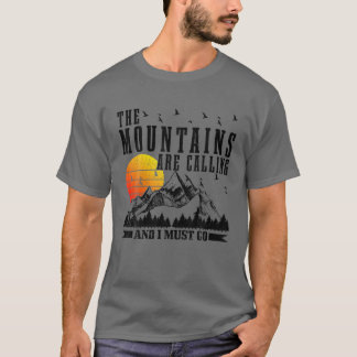 Die Berge fordern, dass ich wandern muss Camping T-Shirt