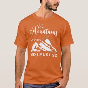 Die Berge rufen, lustig, und ich muss ins Lager ge T-Shirt