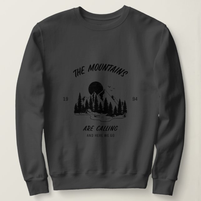 Die Berge rufen und hier gehen wir Sweatshirt (Design vorne)