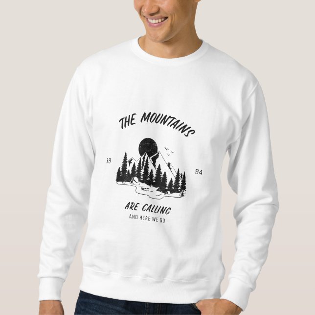 Die Berge rufen und hier gehen wir Sweatshirt (Vorderseite)