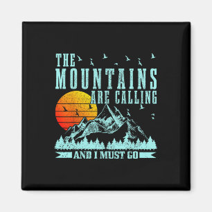 Die Berge rufen und ich muss gehen Berge Magnet