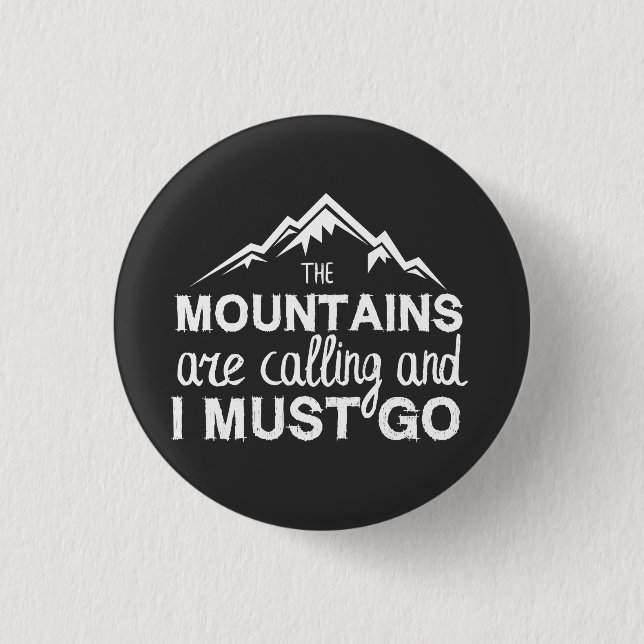 Die Berge rufen, und ich muss gehen Button (Vorderseite)