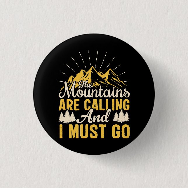 Die Berge rufen und ich muss gehen Button (Vorderseite)