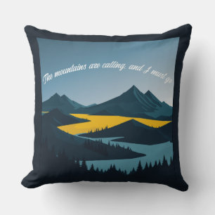Die Berge rufen, und ich muss gehen. Kissen