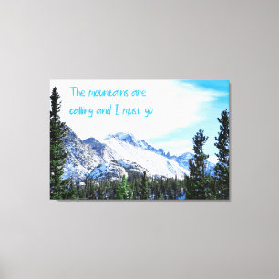 Die Berge rufen und ich muss gehen Leinwanddruck