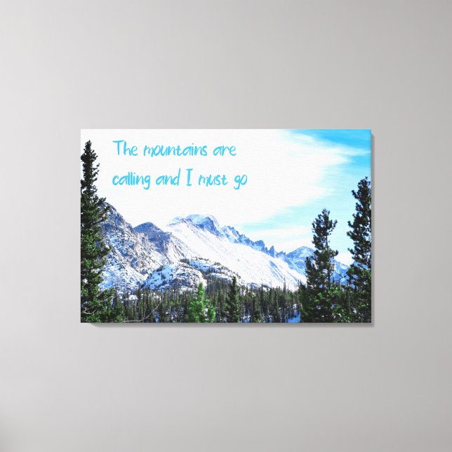Die Berge rufen und ich muss gehen Leinwanddruck (Vorderseite)