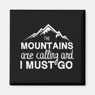 Die Berge rufen, und ich muss gehen Magnet