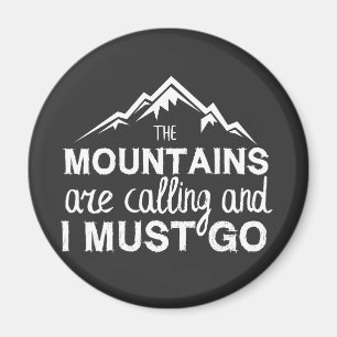 Die Berge rufen, und ich muss gehen Magnet