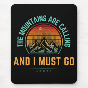 Die Berge rufen und ich muss gehen Mousepad