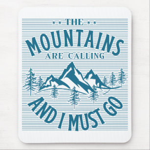 Die Berge rufen und ich muss gehen Mousepad