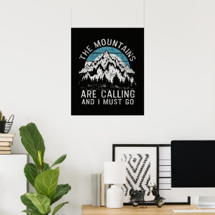 Die Berge rufen und ich muss gehen Poster