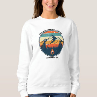 Die Berge rufen und ich muss gehen Sweatshirt