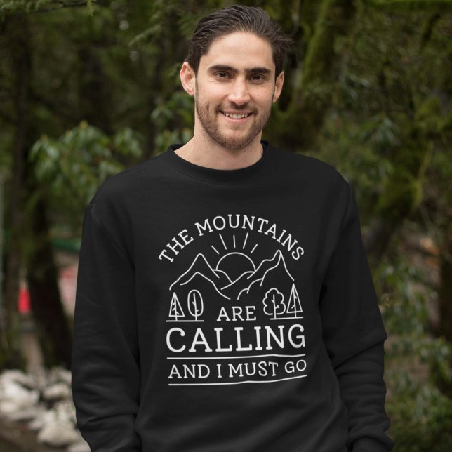 Die Berge rufen, und ich muss gehen Sweatshirt (The Mountains Are Calling Sweatshirt)