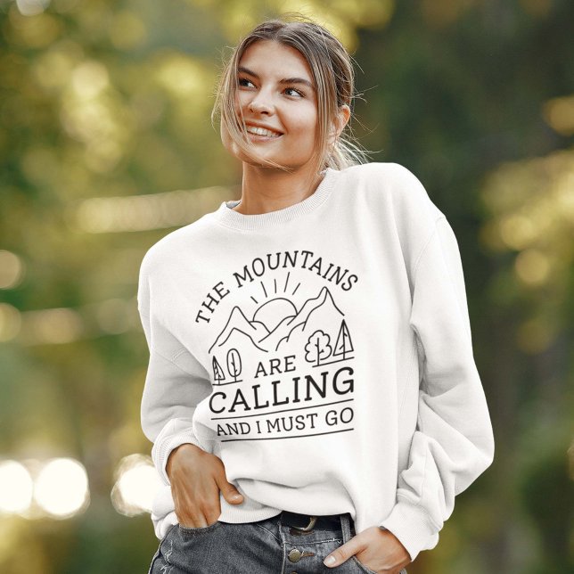 Die Berge rufen, und ich muss gehen Sweatshirt (mountains sweatshirt)
