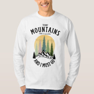 Die Berge rufen und ich muss gehen T-Shirt