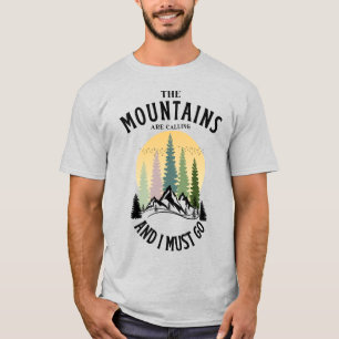 Die Berge rufen und ich muss gehen T-Shirt